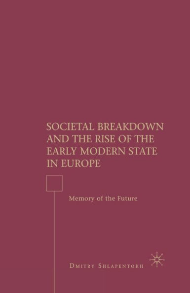 Societal Breakdown and the Rise of Early Modern State Europe: Memory Future