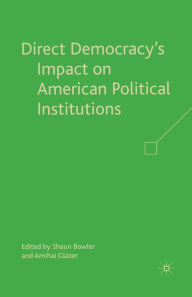 Title: Direct Democracy's Impact on American Political Institutions, Author: S. Bowler