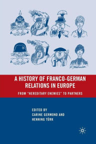 Title: A History of Franco-German Relations in Europe: From 
