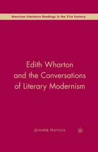 Title: Edith Wharton and the Conversations of Literary Modernism, Author: J. Haytock