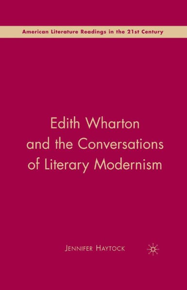 Edith Wharton and the Conversations of Literary Modernism