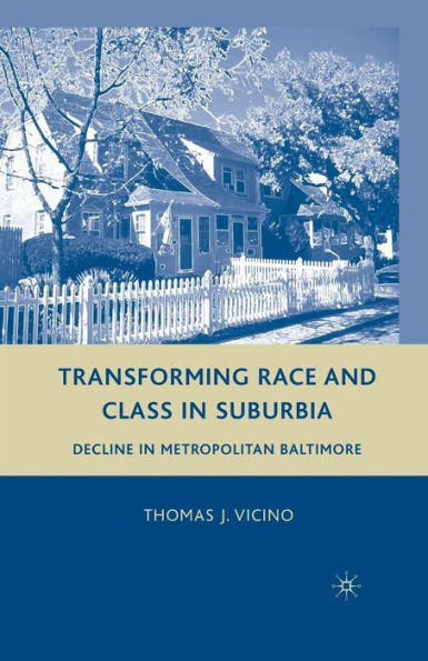 Transforming Race and Class in Suburbia: Decline in Metropolitan Baltimore