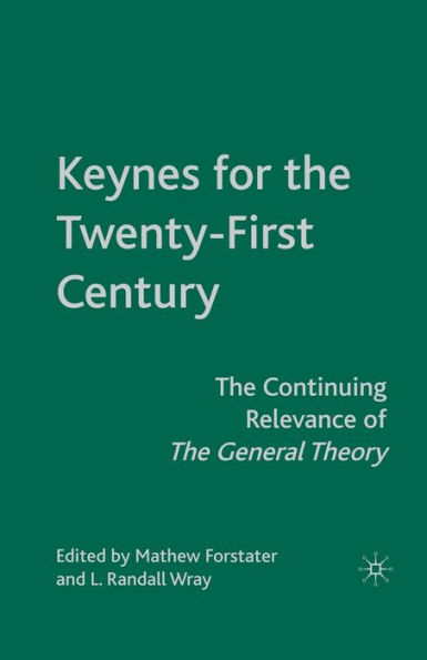 Keynes for The Twenty-First Century: Continuing Relevance of General Theory