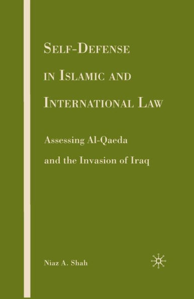 Self-defense Islamic and International Law: Assessing Al-Qaeda the Invasion of Iraq