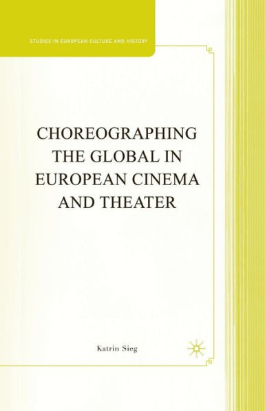 Choreographing the Global European Cinema and Theater