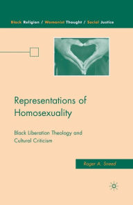 Title: Representations of Homosexuality: Black Liberation Theology and Cultural Criticism, Author: R. Sneed