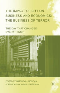 Title: The Impact of 9/11 on Business and Economics: The Business of Terror, Author: M. Morgan