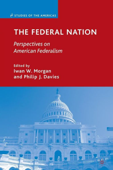 The Federal Nation: Perspectives on American Federalism