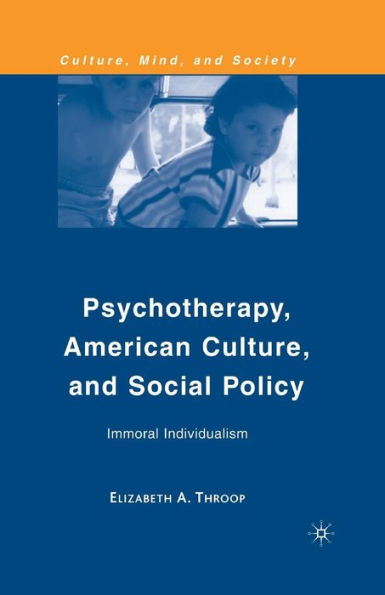 Psychotherapy, American Culture, and Social Policy: Immoral Individualism