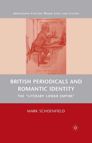 British Periodicals and Romantic Identity: The "Literary Lower Empire"