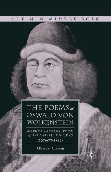 the Poems of Oswald Von Wolkenstein: An English Translation Complete Works (1376/77-1445)