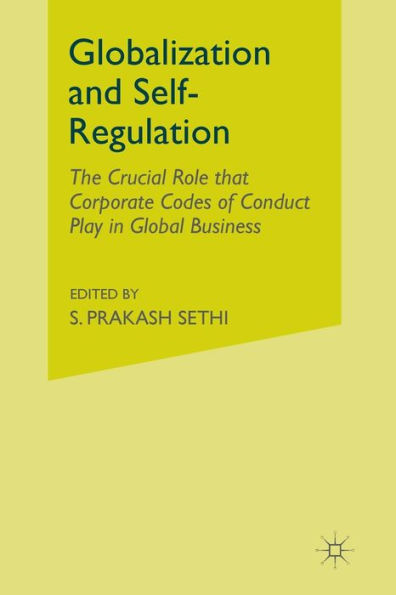 Globalization and Self-Regulation: The Crucial Role That Corporate Codes of Conduct Play Global Business