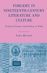 Title: Forgery in Nineteenth-Century Literature and Culture: Fictions of Finance from Dickens to Wilde, Author: S. Malton