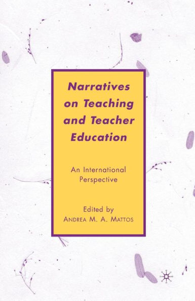 Narratives on Teaching and Teacher Education: An International Perspective
