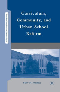 Title: Curriculum, Community, and Urban School Reform, Author: B. Franklin