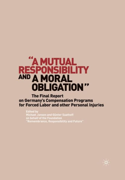 "A Mutual Responsibility and a Moral Obligation": The Final Report on Germany's Compensation Programs for Forced Labor other Personal Injuries