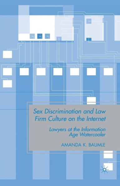 Sex Discrimination and Law Firm Culture on the Internet: Lawyers at Information Age Watercooler