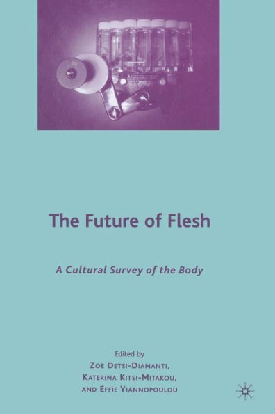 The Future of Flesh: A Cultural Survey of the Body