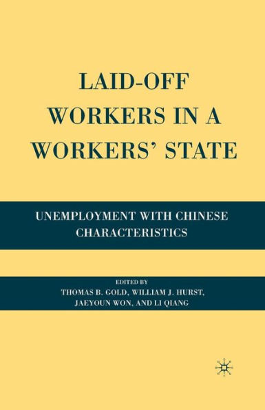 Laid-Off Workers a Workers' State: Unemployment with Chinese Characteristics