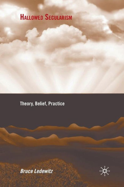 Hallowed Secularism: Theory, Belief, Practice