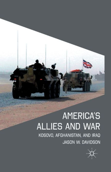 America's Allies and War: Kosovo, Afghanistan, Iraq