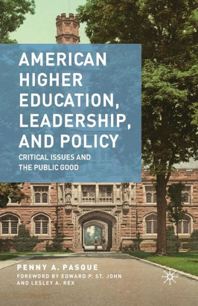 American Higher Education, Leadership, and Policy: Critical Issues the Public Good