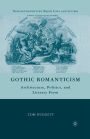 Gothic Romanticism: Architecture, Politics, and Literary Form