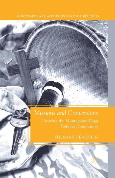 Missions and Conversions: Creating the Montagnard-Dega Refugee Community