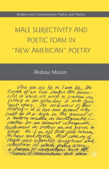 Male Subjectivity and Poetic Form "New American" Poetry