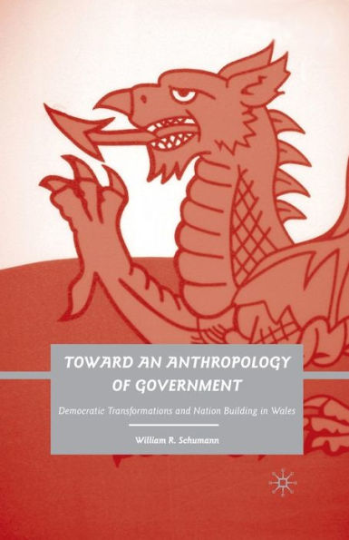 Toward an Anthropology of Government: Democratic Transformations and Nation Building Wales