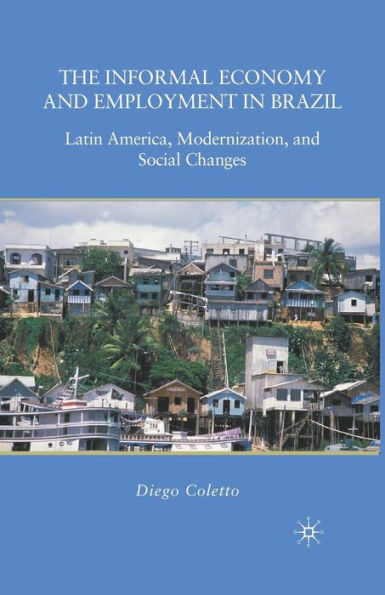 The Informal Economy and Employment Brazil: Latin America, Modernization, Social Changes