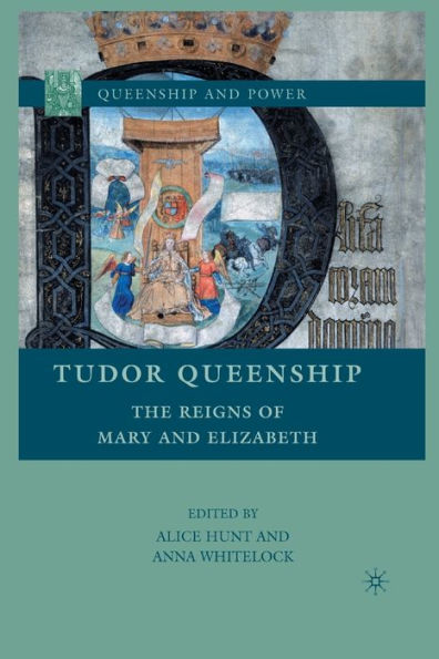 Tudor Queenship: The Reigns of Mary and Elizabeth
