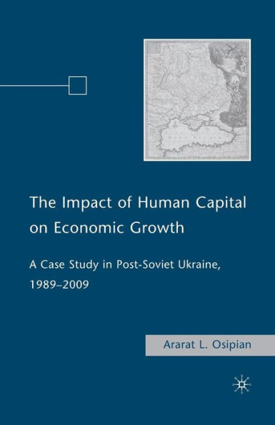 The Impact of Human Capital on Economic Growth: A Case Study Post-Soviet Ukraine, 1989-2009