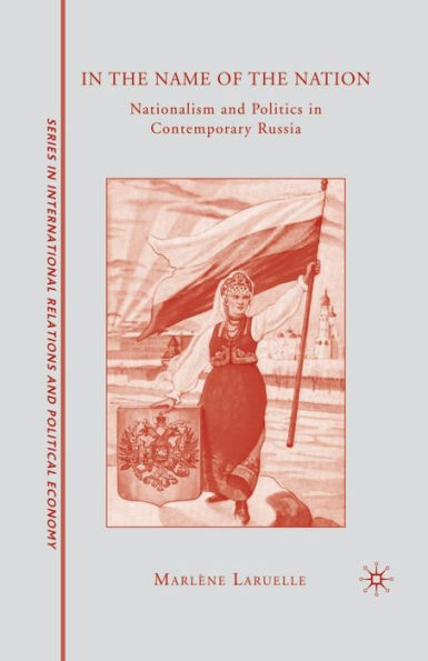 In the Name of the Nation: Nationalism and Politics in Contemporary Russia