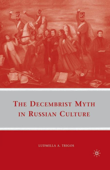 The Decembrist Myth in Russian Culture