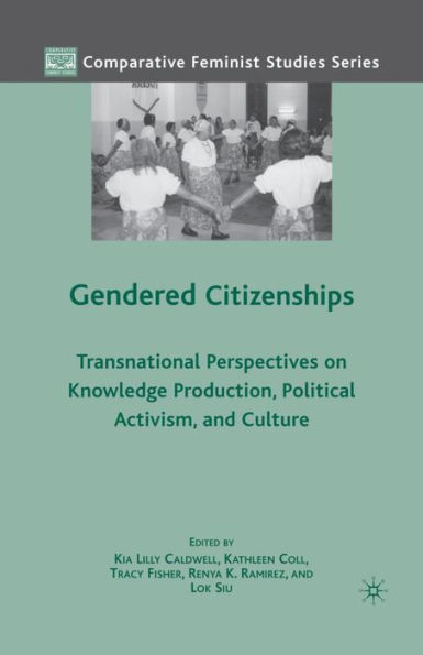 Gendered Citizenships: Transnational Perspectives on Knowledge Production, Political Activism, and Culture