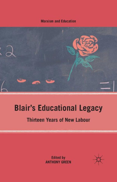 Blair's Educational Legacy: Thirteen Years of New Labour