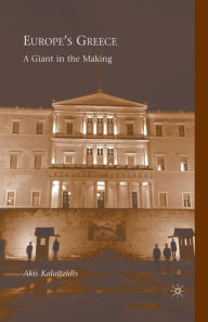 Title: Europe's Greece: A Giant in the Making, Author: A. Kalaitzidis