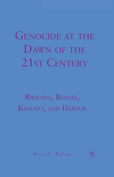 Genocide at the Dawn of Twenty-First Century: Rwanda, Bosnia, Kosovo, and Darfur