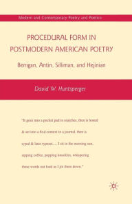 Title: Procedural Form in Postmodern American Poetry: Berrigan, Antin, Silliman, and Hejinian, Author: D. Huntsperger