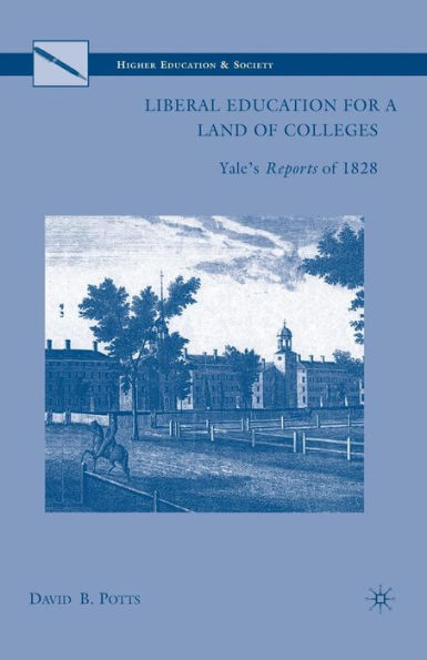 Liberal Education for a Land of Colleges: Yale's Reports 1828
