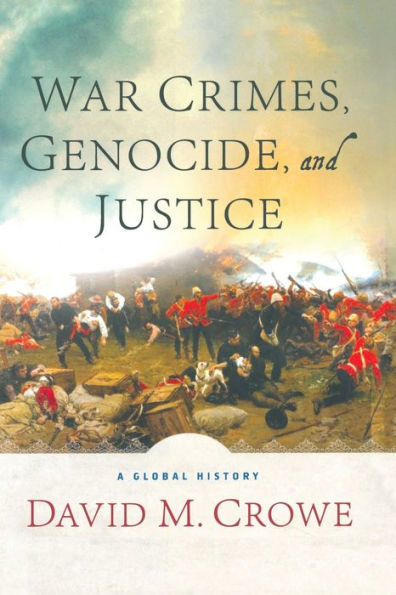 War Crimes, Genocide, and Justice: A Global History