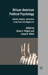 Title: African-American Political Psychology: Identity, Opinion, and Action in the Post-Civil Rights Era, Author: T. Philpot