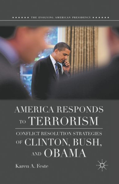 America Responds to Terrorism: Conflict Resolution Strategies of Clinton, Bush, and Obama