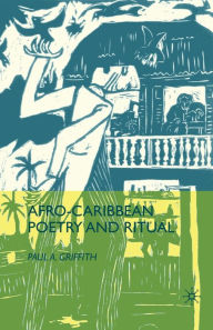 Title: Afro-Caribbean Poetry and Ritual, Author: P. Griffith