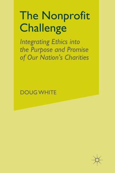 the Nonprofit Challenge: Integrating Ethics into Purpose and Promise of Our Nation's Charities