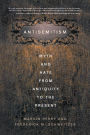 Antisemitism: Myth and Hate from Antiquity to the Present