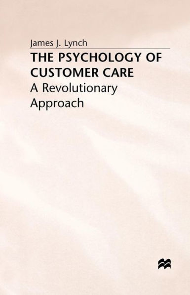 The Psychology of Customer Care: A Revolutionary Approach