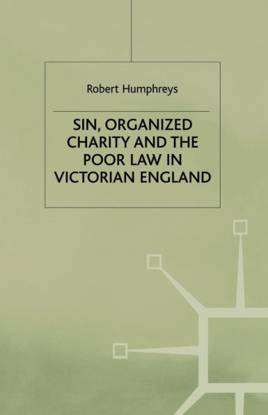 Sin, Organized Charity and the Poor Law in Victorian England