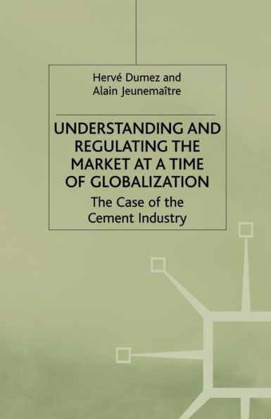 Understanding and Regulating the Market at a Time of Globalization: The Case of the Cement Industry
